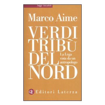 Verdi tribù del Nord. La Lega vista da un antropologo