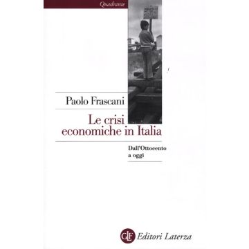 Le crisi economiche in Italia. Dall'Ottocento a oggi