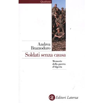 Soldati senza causa. Memorie della guerra d'Algeria