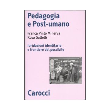 Pedagogia e post-umano. Ibridazioni identitarie e frontiere del possibile