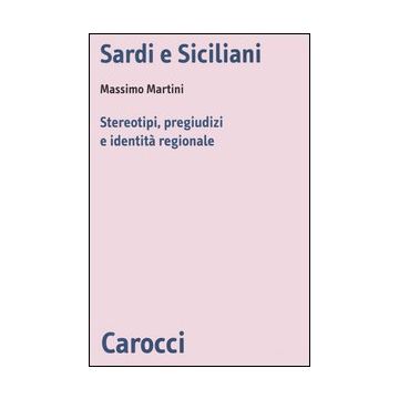 Sardi e siciliani. Stereotipi, pregiudizi e identità regionale
