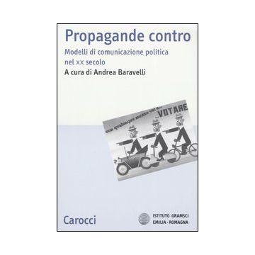 Propaganda contro. Modelli di comunicazione politica nel XX secolo
