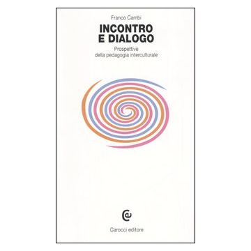 Incontro e dialogo. Prospettive della pedagogia interculturale