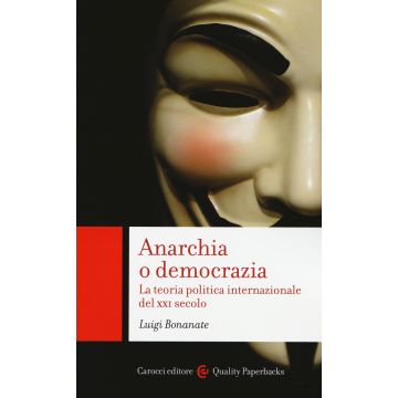 Anarchia o democrazia. La teoria politica internazionale del XXI secolo
