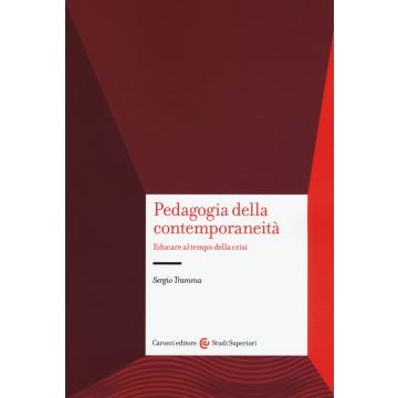 Pedagogia e contemporaneità. Educare al tempo della crisi