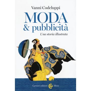 Moda & pubblicità. Una storia illustrata. Ediz. illustrata