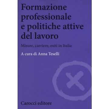 Formazione professionale e politiche attive del lavoro. Misure, carriere, esiti in Italia