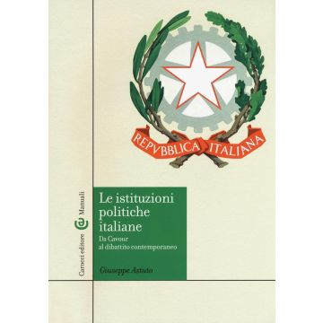 Le istituzioni politiche italiane. Da Cavour al dibattito contemporaneo