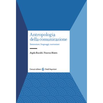 Antropologia della comunicazione. Interazioni, linguaggi, narrazioni