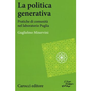 La politica generativa. Pratiche di comunità nel laboratorio Puglia