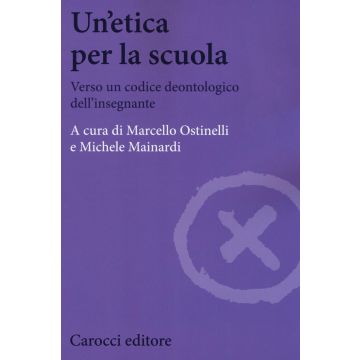 Un'etica per la scuola. Verso un codice deontologico dell'insegnante