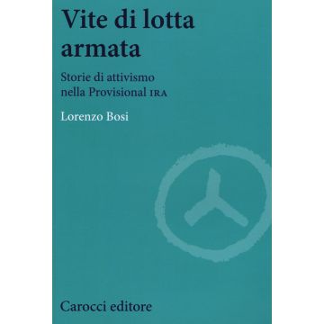 Vite di lotta armata. Storie di attivismo nella Provisional IRA