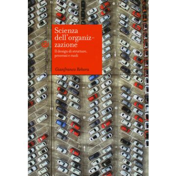 Scienza dell'organizzazione. Il design di strutture, processi e ruoli