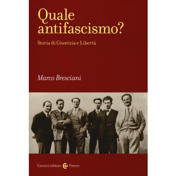 Quale antifascismo? Storia di Giustizia e Libertà