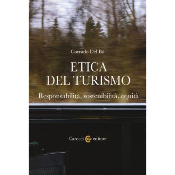Etica del turismo. Responsabilità, sostenibilità, equità