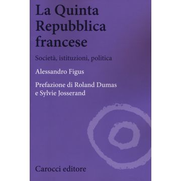La quinta repubblica francese. Società, istituzioni, politica