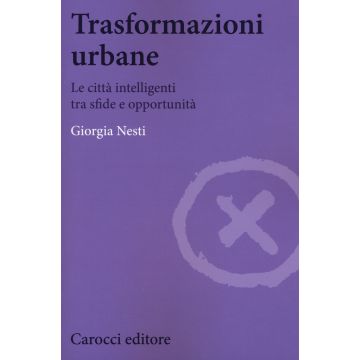 Trasformazioni urbane. Le città intelligenti tra sfide e opportunità