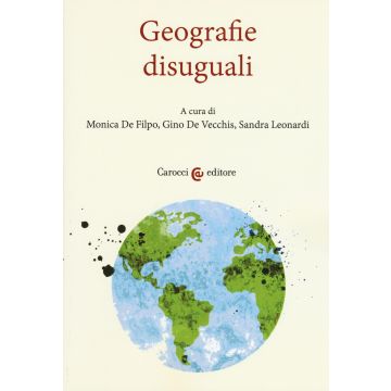 Geografie diseguali. Atti del convegno (Roma, 29 settembre-3 ottobre 2016)