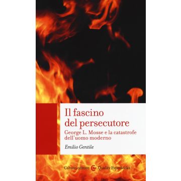 Il fascino del persecutore. George L. Mosse e la catastrofe dell'uomo moderno