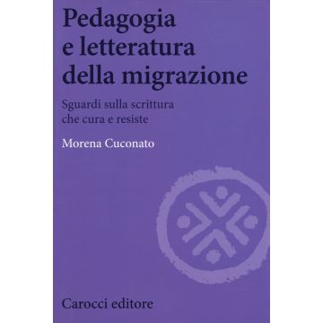 Pedagogia e letteratura della migrazione. Sguardi sulla scrittura che cura e resiste