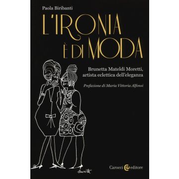 L'ironia è di moda. Brunetta Mateldi Moretti, artista eclettica dell'eleganza