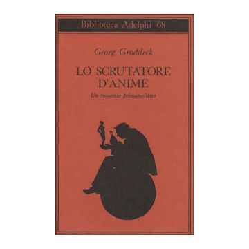 Lo scrutatore d'anime. Un romanzo psicoanalitico