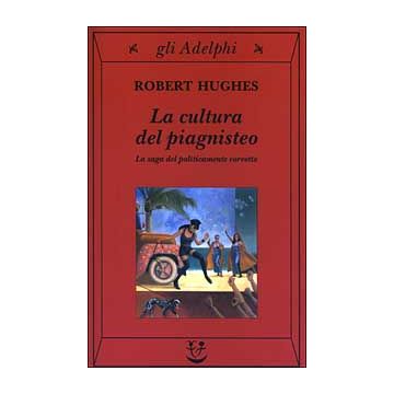 La cultura del piagnisteo. La saga del politicamente corretto