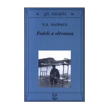 Fedeli a oltranza. Un viaggio tra i popoli convertiti all'Islam
