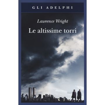 Le altissime torri. Come al-Qaeda giunse all'11 settembre