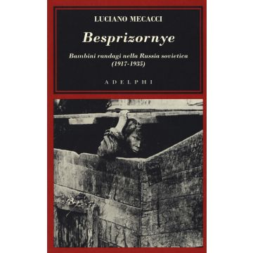 Besprizornye. Bambini randagi nella Russia sovietica (1917-1935)
