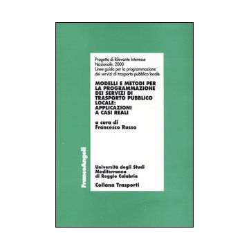 Modelli e metodi per la programmazione dei servizi di trasporto pubblico locale. Applicazioni a casi reali