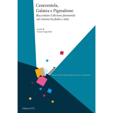Cenerentola, Galatea e Pigmalione. Raccontare il divismo femminile nel cinema tra fiaba e mito