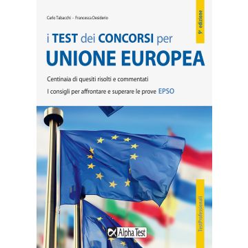 I test dei concorsi per Unione Europea. Centinaia di quesiti risolti e commentati. I consigli per affrontare e superare le prove EPSO