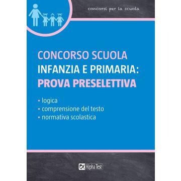 CONCORSO SCUOLA: INFANZIA E PRIMARIA PROVA PRESELETTIVA ALPHA TEST 2020