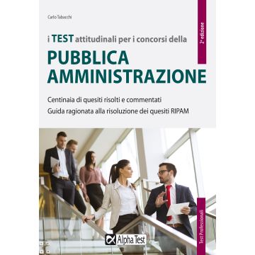 Test attitudinali per i concorsi della pubblica amministrazione guida ragionata alla risoluzione quesiti ripam 2020 alpha test