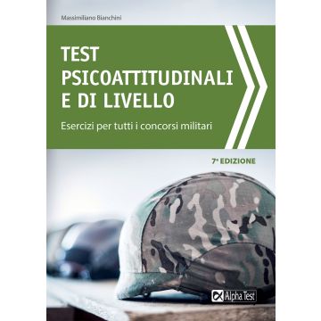 Test psicoattitudinali e di livello. Esercizi per tutti i concorsi militari 7/ed.