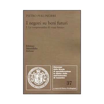 I negozi su beni futuri. Vol. 1: La compravendita di «cosa futura»