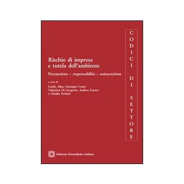 Rischio di impresa e tutela dell'ambiente. Precauzione, responsabilità, assicurazione