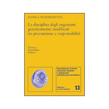 La disciplina degli organismi geneticamente modificati tra precauzione e responsabilità