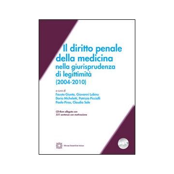 Il diritto penale della medicina nella giurisprudenza dei legittimità (2004-2010). Con CD-ROM