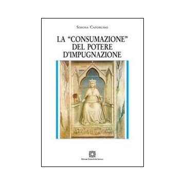La «consumazione» del potere d'impugnazione