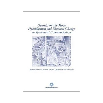 Genr(s) on the move hybridization and discourse change in specialized communication