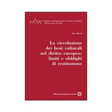 La circolazione dei beni culturali nel diritto europeo. Limiti e obblighi di restituzione