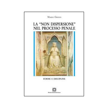 La «non dispersione» nel processo penale