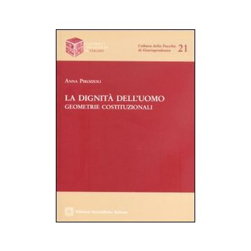 La dignità dell'uomo. Geometrie costituzionali
