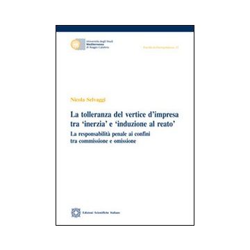 La tolleranza del vertice d'impresa tra «inerzia» e «induzione al reato»