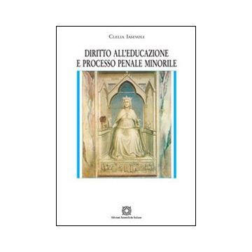 Diritto all'educazione e processo penale minorile