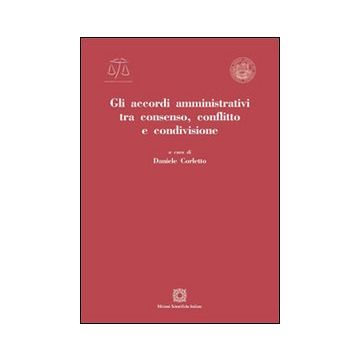 Gli accordi amministrativi tra consenso, conflitto e condivisione