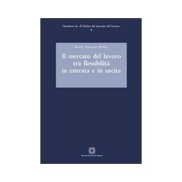 Il mercato del lavoro tra flessibilità in entrata e in uscita