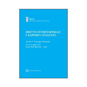 Diritto intertemporale e rapporti civilistici. Atti del 7° Convegno nazionale